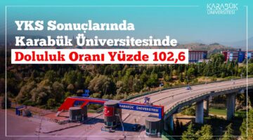 YKS Sonuçlarında Karabük Üniversitesinde Rekor Doluluk: %102,6