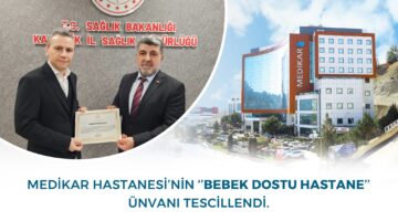 MEDİKAR HASTANESİ “BEBEK DOSTU HASTANE” UNVANINI BAŞARIYLA SÜRDÜRÜYOR