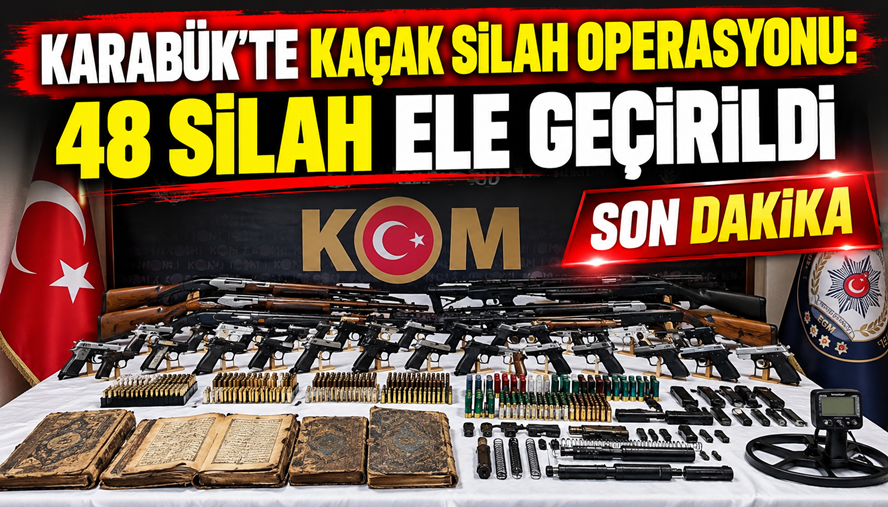 Karabük’te Kaçak Silah Operasyonu: 48 Silah Ele Geçirildi